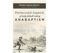 Pentecostal Aspects Of Early Sixteenth-Century Anabaptism