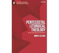 Pentecostal Liturgical Theology: On the Altar, Willed to Pentecost