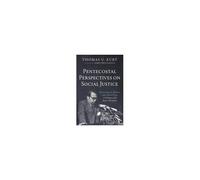 Pentecostal Perspectives On Social Justice: Rationale, Form, And Practice. A Dialogue With Jürgen Moltmann Paperback Book By Thomas U. Kurt