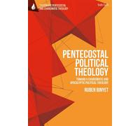 Pentecostal Political Theology Toward a Charismatic and Apocalyptic Political Theology - Dr Ruben Binyet - T&T Clark - ebook (ePub) - Livre