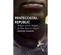 Pentecostal Republic: Religion and the Struggle for State Power in Nigeria (African Arguments) - [Version Originale] Inconnu (Auteur)