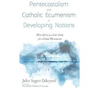 Pentecostalism And Catholic Ecumenism In Developing Nations