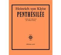 Penthésilée Heinrich von Kleist (Auteur), Julien Gracq (Traduction)