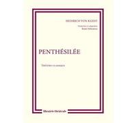 Penthésilée Heinrich von Kleist (Auteur), Rémi Delieutraz (Traduction)