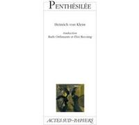 Penthésilée, Une tragédie Heinrich von Kleist (Auteur), Eloi Recoing (Traduction), Ruth Orthmann (Traduction)
