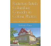 Penticton British Columbia Canada in Colour Photos: Saving Our History One Photo at a Time