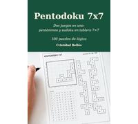 Pentodoku 7x7: Dos juegos en uno: pentónimos y sudoku en tablero 7×7 · 100 puzzles de lógica