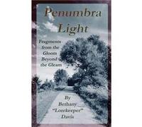 Penumbra Light Fragments from the Gleam Beyond the Gloom - Davis Bethany quotLorekeeperquot - Grimr Press - Livre en Anglais Davis Bethany quotLorekeeperquotDavis Bethany quotLorekeeperquot (Auteur)