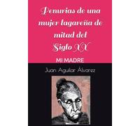 Penurias de una mujer lagareña de mitad del S.XX: Mi Madre