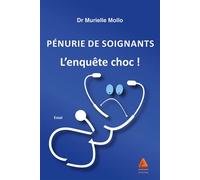 Pénurie de soignants L'enquête choc ! - Murielle Mollo - Anfortas Eds - broché - Essai
