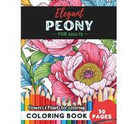 Peony Coloring Book for Adults: 50 pages of elegant floral patterns for mindful moments