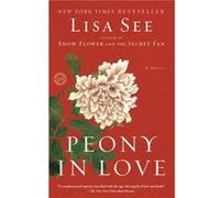 Peony in Love A Novel by Lisa See Lisa See (Auteur)