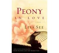 Peony in Love A Novel by Lisa See Lisa See (Auteur)