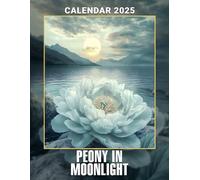 Peony in Moonlight Calendar 2025: Experience a Year of Enchanting Peonies Under the Moon, Perfect for Organizing Your Plans