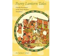 Peony Lantern Tales: Ghostly Encounters in the Early Modern Sinosphere