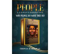 People: A Layman's Perspective: Why People Do What They Do
