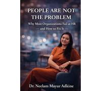 People Are Not the Problem: Why Most Organizations Fail at HR-and How to Fix It