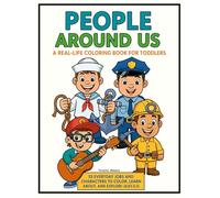 People Around Us: A Real-Life Coloring Book for Toddlers | 55 Everyday Jobs and Characters to Color, Learn About, and Explore (Ages 2-5)