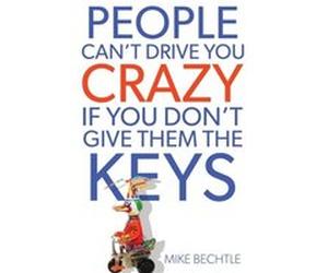 People Cant Drive You Crazy If You Dont Give Them the Keys by Dr. Mike Bechtle Bechtle, Mike (Auteur)