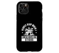 People Clap When I Hit Stuffs with Sticks Drummer A Drummer Coque pour iPhone 11 Pro