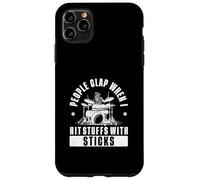 People Clap When I Hit Stuffs with Sticks Drummer A Drummer Coque pour iPhone 11 Pro Max