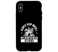 People Clap When I Hit Stuffs with Sticks Drummer A Drummer Coque pour iPhone X/XS