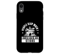 People Clap When I Hit Stuffs with Sticks Drummer A Drummer Coque pour iPhone XR