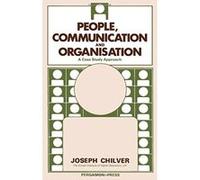 People, Communication and Organisation: A Case Study Approach Chilver, Joseph (Auteur)