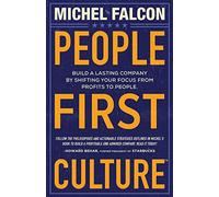 People-First Culture:: Build a Lasting Company By Shifting Your Focus From Profits to People