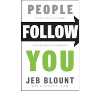 Jeb Blount – People Follow You – Le véritable secret de ce qui compte le plus en leadership