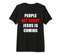 People Get Ready Jesus is Coming - Rapture Warning Quote T-Shirt Haut de Gamme