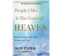 People I Met at the Gates of Heaven by Don Piper Don Piper (Auteur)