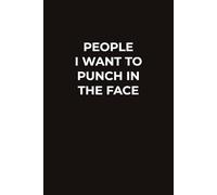 PEOPLE I WANT TO PUNCH IN THE FACE: A Sarcastic Matte Black Notebook for Work, Stress Relief, and Everyday Writing