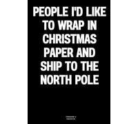 People I'd like to wrap in Christmas paper and ship to the North Pole: The Notebook