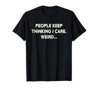 People Keep Thinking I Care I Don't Care Shirt Keep Thinking T-Shirt