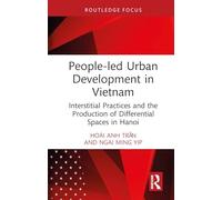 People-led Urban Development in Vietnam: Interstitial Practices and the Production of Differential Spaces in Hanoi