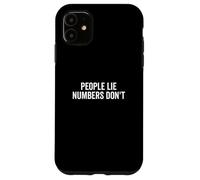 People Lie Numbers Don't Motivational Citation Coque pour iPhone 11