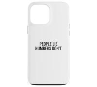 People Lie Numbers Don't Motivational Citation Coque pour iPhone 13 Pro Max
