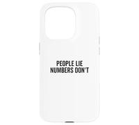 People Lie Numbers Don't Motivational Citation Coque pour iPhone 15 Pro