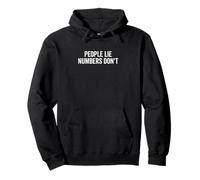 People Lie Numbers Don't Motivational Citation Sweat à Capuche