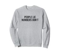 People Lie Numbers Don't Motivational Citation Sweatshirt
