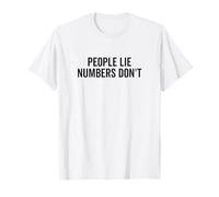 People Lie Numbers Don't Motivational Citation T-Shirt