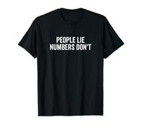 People Lie Numbers Don't Motivational Citation T-Shirt