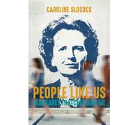 People Like Us: Margaret Thatcher and Me
