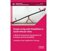 People Living with Disabilities in South African Cities: A Built Environment Perspective on Inclusion and Accessibility