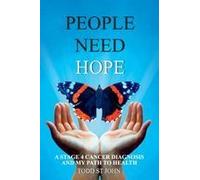 People Need Hope: A Stage 4 Cancer Diagnosis And My Path To Health Paperback Book By Todd St John