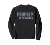 People Not A Big Fan Sweatshirt