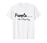People Not A Big Fan T-Shirt