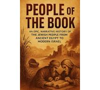 People of the Book: An Epic, Narrative History of the Jewish People from Ancient Egypt to Modern Israel