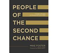 People Of The Second Chance: A Guide To Bringing Life-Saving Love To The World